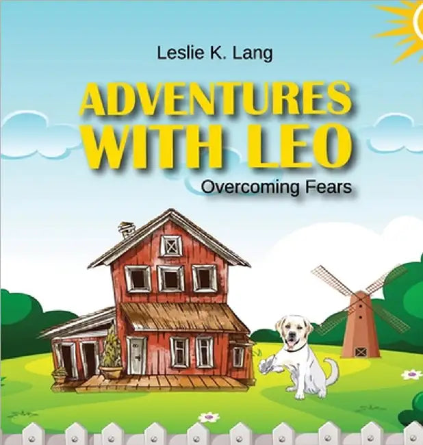 Adventures with Leo: Overcoming Fears by Leslie K. Lang