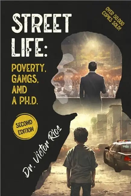 Street Life: Poverty, Gangs, and a Ph.D. Second Edition by Victor M. Rios
