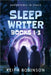 Sleep Writer Omnibus: Books 1-3 by Keith Robinson