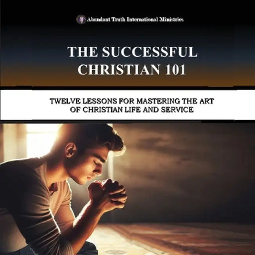 The Successful Christian 101: Twelve Lessons for Mastering the Art of Christian Life and Service by Roderick Levi Evans