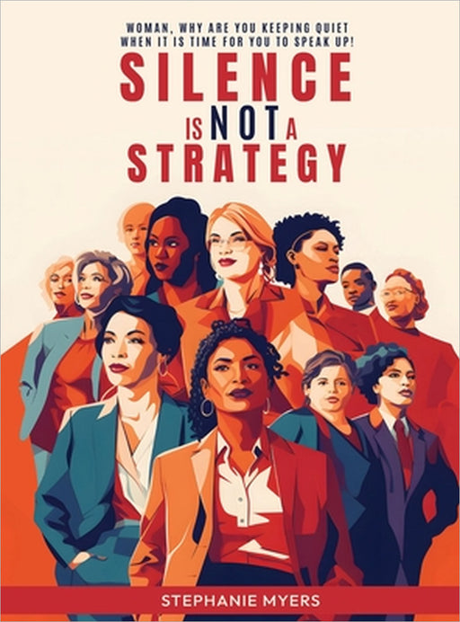 Silence Is Not a Strategy by Stephanie Myers