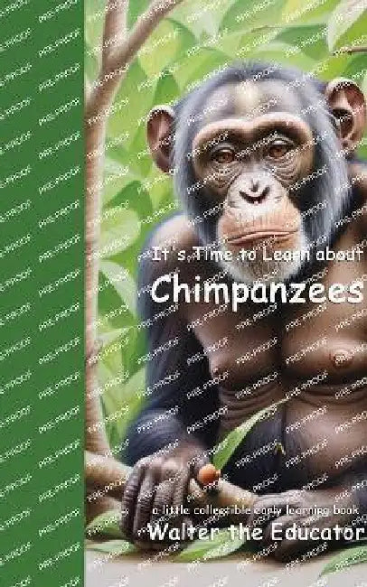 It's Time to Learn about Chimpanzees by Walter the Educator