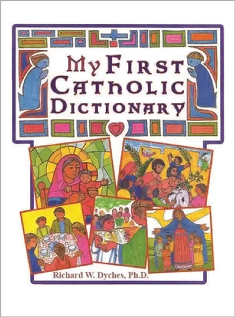 My First Catholic Dictionary by Dyches, Rich