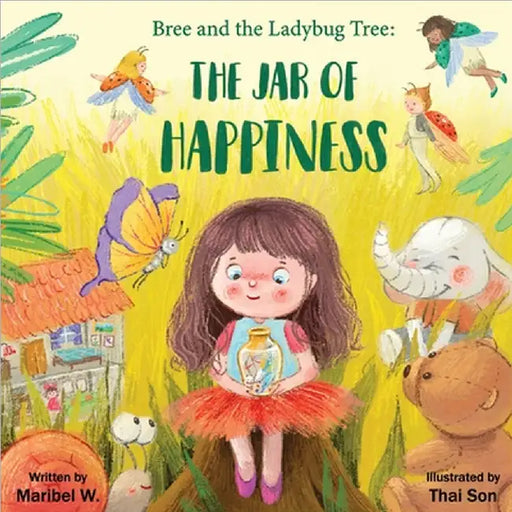 Bree and the Ladybug Tree: The Jar of Happiness by Witherow, Maribel