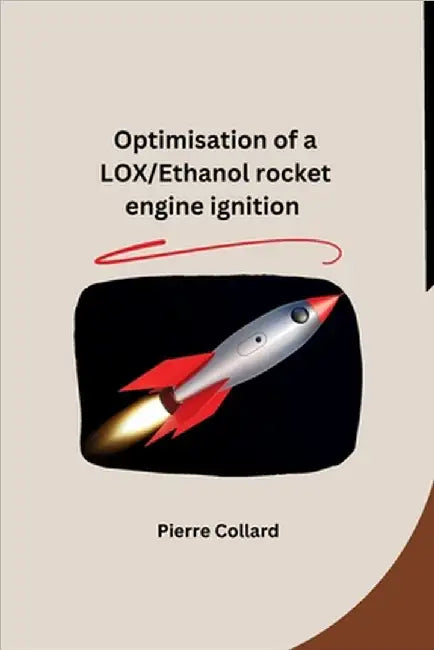 Optimisation of a LOX/Ethanol rocket engine ignition by Pierre Collard