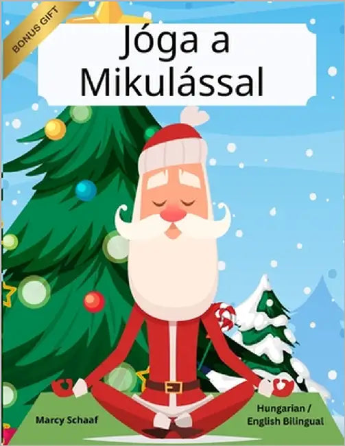 Jóga a Mikulással (Hungarian / English Bilingual) Yoga with Santa by Schaaf, Marcy