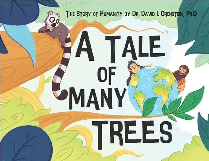 A Tale of Many Trees: The Story of Humanity by David I. Orenstein