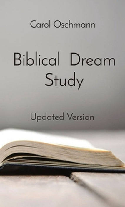 Biblical Dream Study: Updated Version by Carol Oschmann