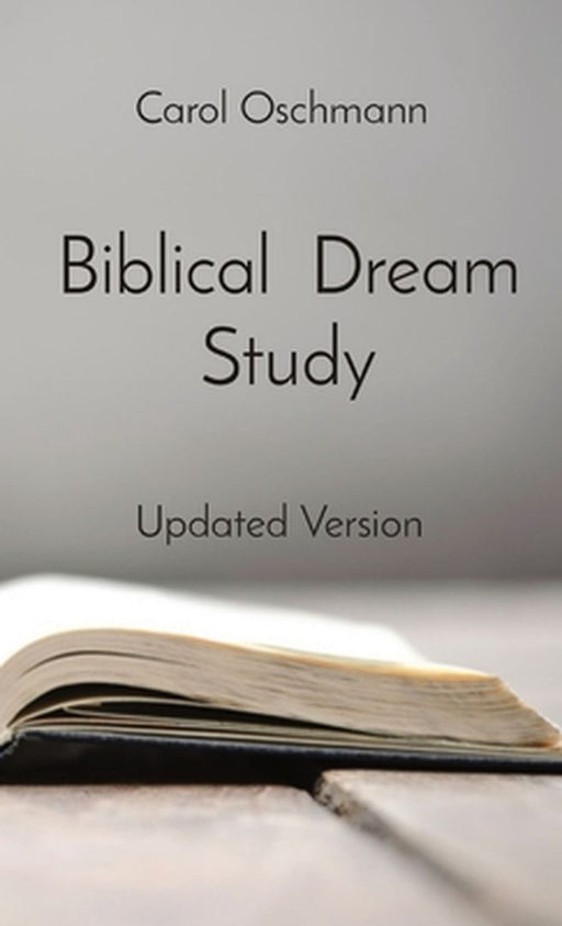 Biblical Dream Study: Updated Version by Carol Oschmann