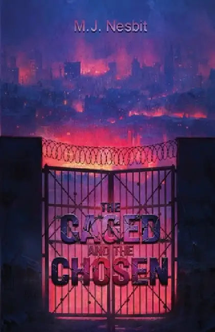 The Caged and the Chosen by M. J. Nesbit