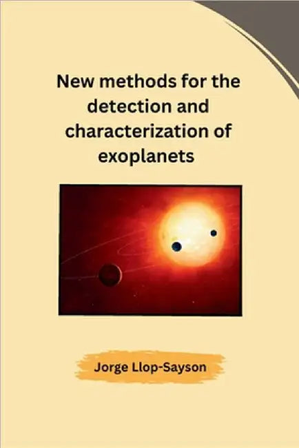 New methods for the detection and characterization of exoplanets by Jorge Llop-Sayson