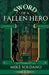 Sword of a Fallen Hero by Mike Soldano
