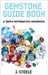 Gemstone Guide Book: A Simple Informative Handbook by J. Steele