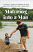 Maturing into a Man: A father's guide to growing up into a man who loves God and others well by Charpie, J. S.