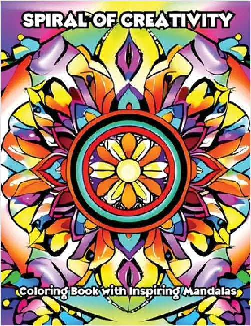 Spiral of Creativity: Coloring Book with Inspiring Mandalas by Libroteka