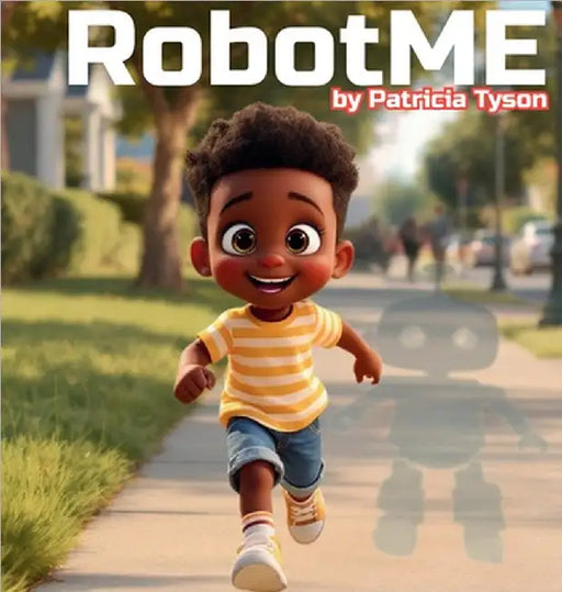 RobotME: A Children's Picture Book About Robots, Life Lessons, Family, and Friendship by Patricia Tyson