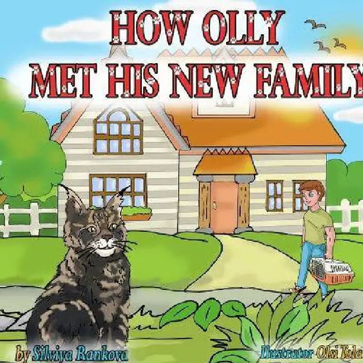 How Olly Met His New Family by Silviya Rankova, Olsi Tola