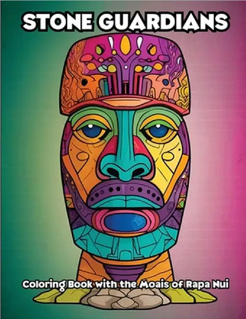 Stone Guardians: Coloring Book with the Moais of Rapa Nui by Libroteka