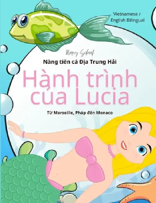 Hành trình của Lucia: Nàng tiên cá Địa Trung Hải (Vietnamese / English Bilingual) Lucia's Voyage by Marcy Schaaf