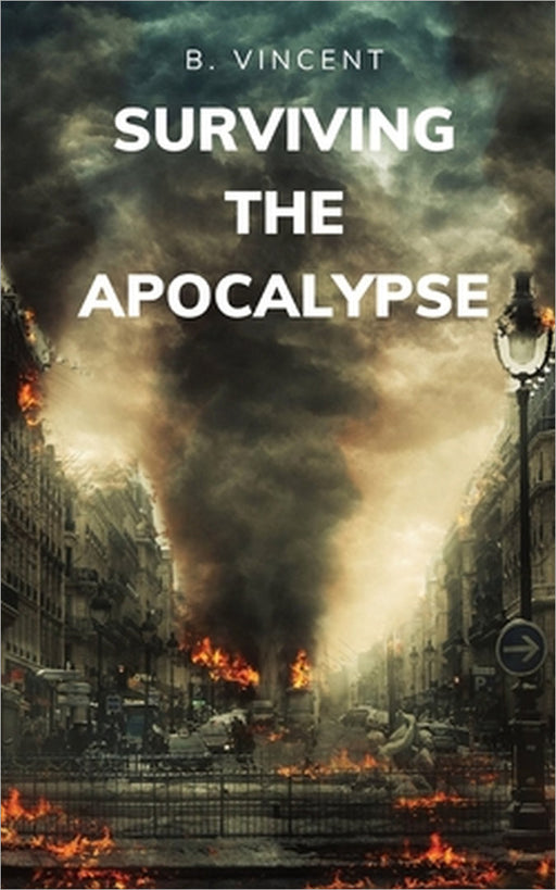 Surviving the Apocalypse by B. Vincent