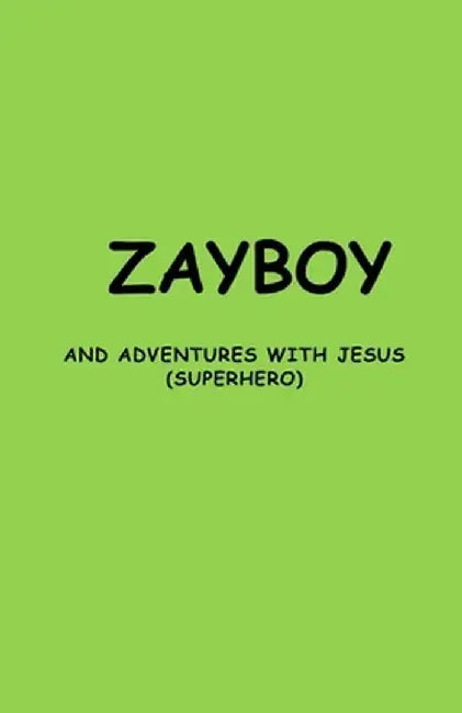 Zayboy and Adventures with Jesus: (Superhero) by Robert Goins