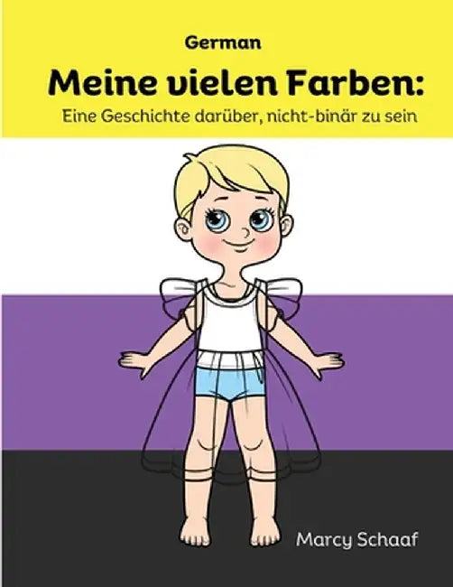 Meine vielen Farben: Eine Geschichte darüber, nicht-binär zu sein (German): Eine Geschichte darüber, nicht-binär zu sein (German) My Many C by Marcy Schaaf