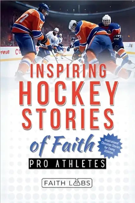 Inspiring Hockey Stories of Faith from Pro Athletes: Inspirational Christian Stories for Young Athletes by Faithlabs