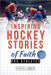 Inspiring Hockey Stories of Faith from Pro Athletes: Inspirational Christian Stories for Young Athletes by Faithlabs