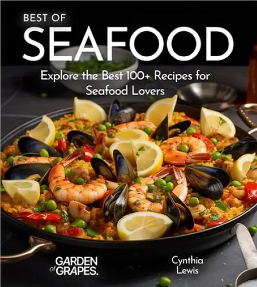 Best of Seafood Cookbook: Explore the Best 100+ Recipes for Seafood Lovers by Lewis, Cynthia