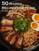50 Ramen Recipes for Home by Kelly Johnson