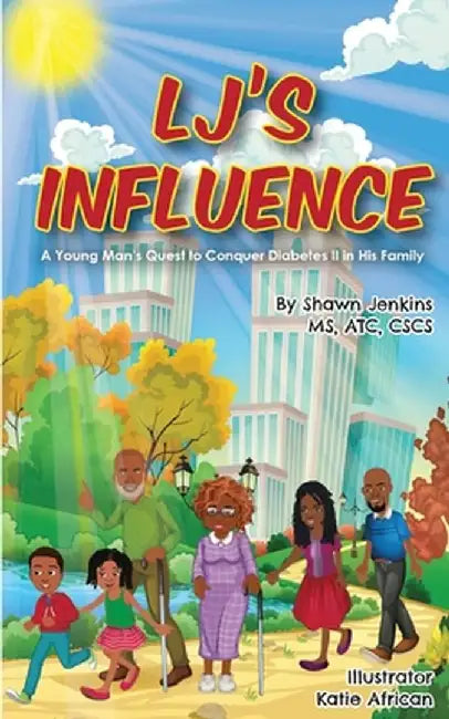 LJ's Influence: A Young Man's Quest to Conquer Diabetes II in his Family by Shawn L. Jenkins