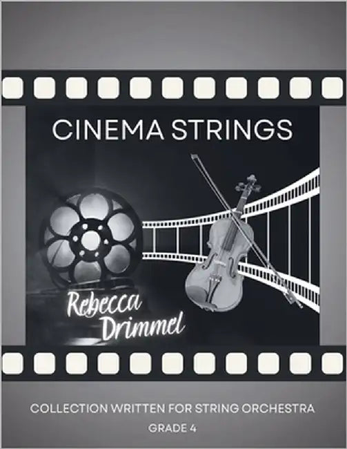 Cinema Strings: Collection Written for String Orchestra by Drimmel, Rebecca