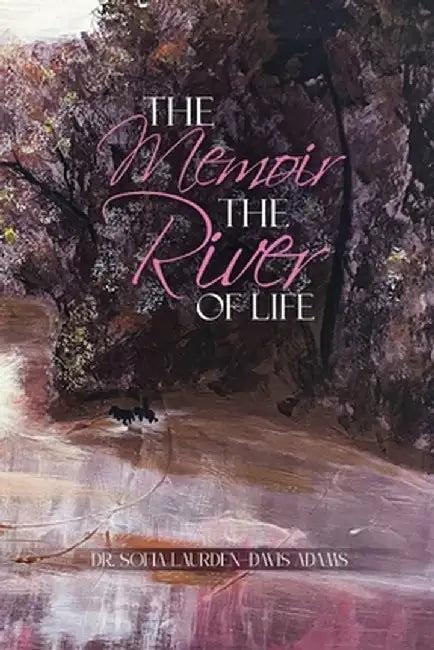 The Memoir The River Of Life by Sofia Laurden Davis Adams