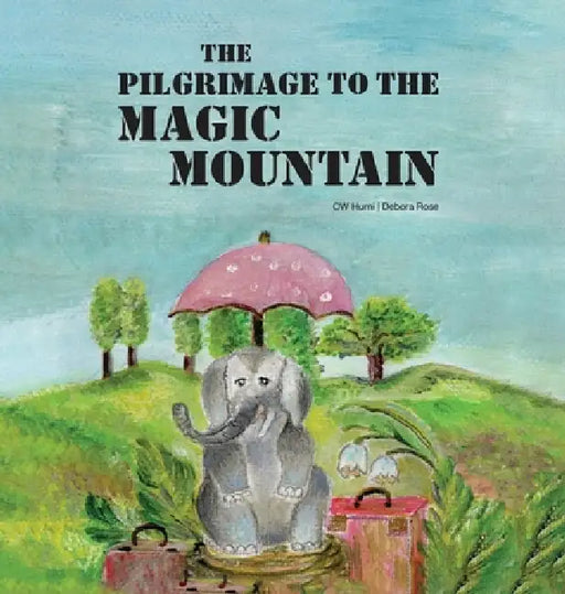 The Pilgrimage To The Magic Mountain by Cw Hurni, Debora Rose