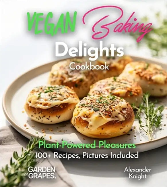 Vegan Baking Delights Cookbook: Plant-Powered Pleasures 100+ Recipes, Pictures Included by Alexander Knight
