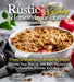 Rustic Baking Homestyle Favorites Cookbook: From Grandma's Kitchen to Yours Elevate Your Baking with 100+ Homestyle Favorites, Pictures Included by Patrick Sullivan