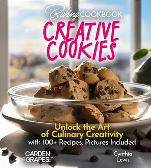 Baking Cookbook Creative Cookies Chronicle: Unlock the Art of Culinary Creativity with 100+ Recipes, Pictures Included by Cynthia Lewis