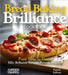 Bread Baking Brilliance Cookbook: From Flour to Flavor 100+ Brilliance Recipes, Pictures Included by Sullivan, Patrick