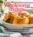 Wholesome Bakes Cookbook: 100+ Nutritious Recipes for a Healthier Baking Experience, Pictures Included by Quinn, Jennifer