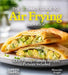 The Ultimate Guide to Air Frying Cookbook: 100+ Family-Friendly Recipes, Pictures Included by Alexander Knight