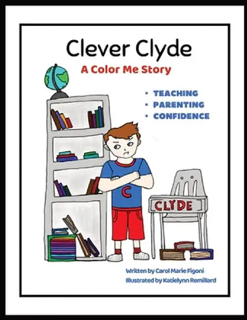 Clever Clyde: A Color Me Story About teaching, parenting and building confidence! by Carol Marie Figoni