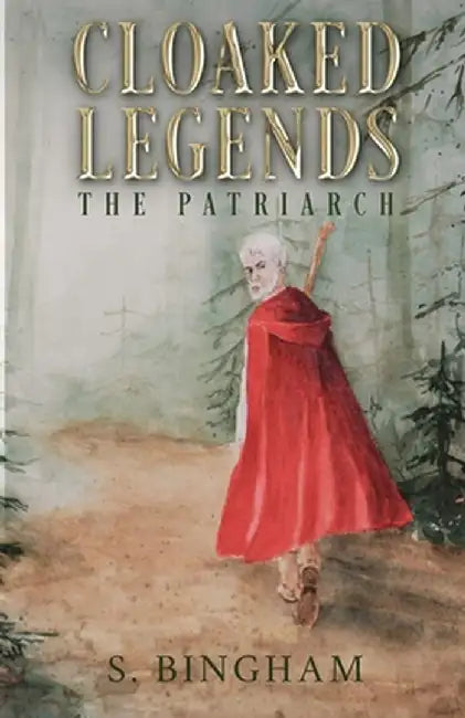 Cloaked Legends: The Patriarch by Sheree Elaine