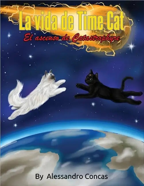 La Vida de Time Cat: El Ascenso de Catastrophyre by Concas, Alessandro