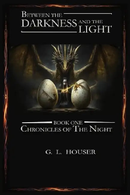 Between The Darkness And The Light: Chronicles Of The Night Book One by G. L. Houser