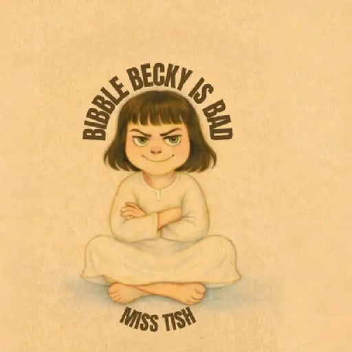 Bibble Becky is bad by Tish