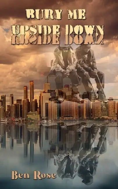 Bury Me Upside Down by Ben Rose