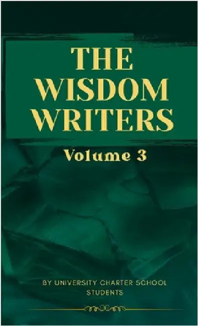 Wisdom Writers: Volume 3 by Montano, Ana G.