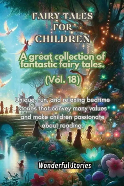 Children's Fables A great collection of fantastic fables and fairy tales. (Vol.18): Unique, fun and relaxing bedtime stories, able to transmit many va by Wonderful Stories