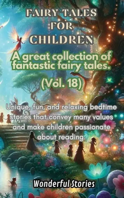 Children's Fables A great collection of fantastic fables and fairy tales. (Vol.18): Unique, fun and relaxing bedtime stories, able to transmit many va by Wonderful Stories