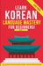 Learn Korean Language Mastery: Level 1 For Beginners - Easy Learning In Your Car Or While Sleeping! by Jiho Park